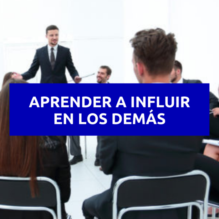 APRENDER A INFLUIR EN LOS DEMÁS
